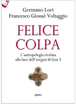 FELICE COLPA L'ANTROPOLOGIA RIVELATA ALLA LUCE DELL'ESEGESI DI GEN 3