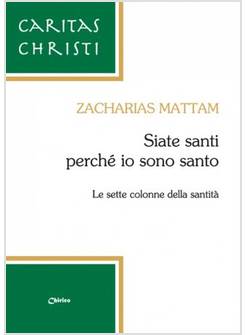 SIATE SANTI PERCHE' IO SONO SANTO. LE SETTE COLONNE DELLA SANTITA'