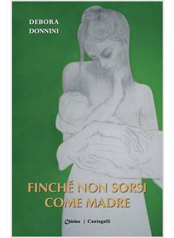 FINCHE' NON SORSI COME MADRE