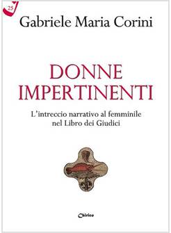 DONNE IMPERTINENTI L'INTRECCIO NARRATIVO AL FEMMINILE NEL LIBRO DEI GIUDICI