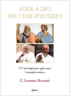 LODE A DIO PER I DUE PONTEFICI "C'E' UN TEMPO PER OGNI COSA" 