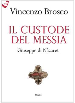 IL CUSTODE DEL MESSIA GIUSEPPE DI NAZARET