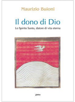 IL DONO DI DIO LO SPIRITO SANTO DATORE DI VITA ETERNA
