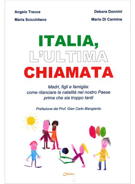 ITALIA, L'ULTIMA CHIAMATA MADRI, FIGLI E FAMIGLIA. COME RILANCIARE LA NATALITA'