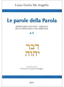 LE PAROLE DELLA PAROLA DIZIONARIO ITALIANO EBRAICO PRINCIPALI VOCI BIBLICHE A-F