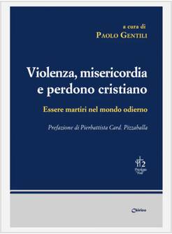 VIOLENZA, MISERICORDIA E PERDONO CRISTIANO