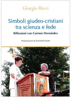 SIMBOLI GIUDEO-CRISTIANI TRA SCIENZA E FEDE RIFLESSIONI CON CARMEN HERNANDEZ