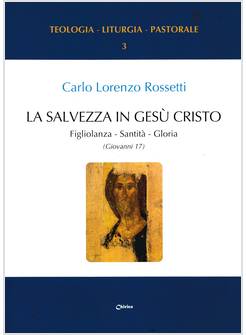 LA SALVEZZA IN GESU' CRISTO. FIGLIOLANZA SANTITA' GLORIA (GIOVANNI 17)