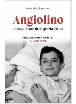 ANGIOLINO UN CAPOLAVORO DELLA GRAZIA DIVINA