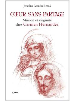 COEUR SANS PARTAGE. MISSION ET VIRGINITE' CHEZ CARMEN HERNANDEZ