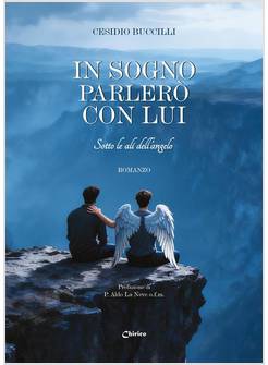 IN SOGNO PARLERO' CON LUI. SOTTO LE ALI DELL'ANGELO