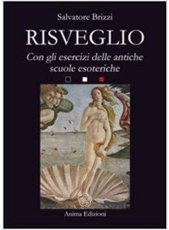 RISVEGLIO. CON ESERCIZI DELLE ANTICHE SCUOLE ESOTERICHE