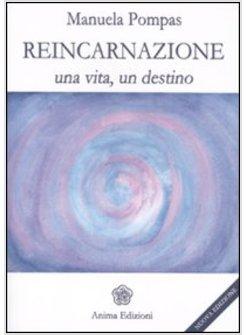 REINCARNAZIONE. UNA VITA, UN DESTINO