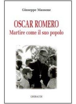 OSCAR ROMERO MARTIRE COME IL SUO POPOLO