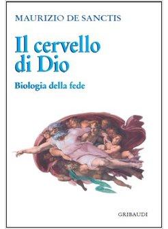 CERVELLO DI DIO BIOLOGIA DELLA FEDE (IL)