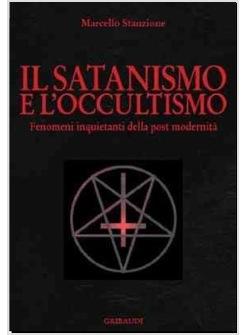IL SATANISMO E L'OCCULTISMO FENOMENI INQUIETANTI DELLA POSTMODERNITA'