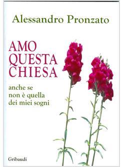 AMO QUESTA CHIESA ANCHE SE NON E' QUELLA DEI MIEI SOGNI