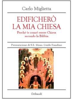 EDIFICHERO' LA MIA CHIESA PERCHE' (E COME) ESSERE CHIESA SECONDO LA BIBBIA