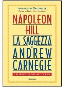 SAGGEZZA DI ANDREW CARNEGIE. I 17 PRINCIPI DEL SUCCESSO