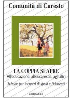 COPPIA SI APRE. ALL'EDUCAZIONE, ALL'EUCARESTIA, AGLI ALTRI. SCHEDE PER INCONTRI
