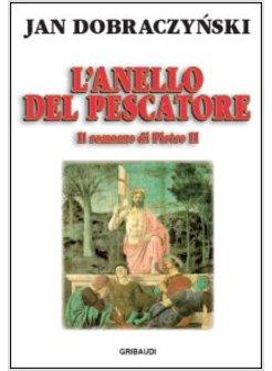 L'ANELLO DEL PESCATORE  IL ROMANZO DI PIETRO II