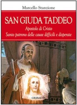 SAN GIUDA TADDEO. L'APOSTOLO DEI CASI IMPOSSIBILI