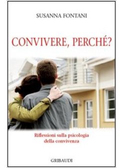 CONVIVERE, PERCHE? RIFLESSIONI SULLA PSICOLOGIA DELLA CONVIVENZA