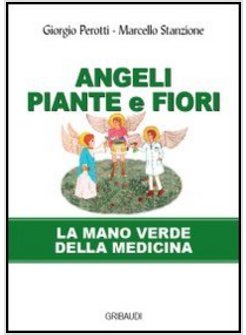 ANGELI, PIANTE E FIORI. LA MANO VERDE DELLA MEDICINA