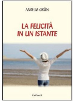 LA FELICITA' IN UN ISTANTE 