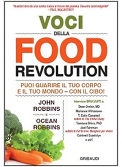 VOCI DELLA FOOD REVOLUTION. PUOI GUARIRE IL TUO CORPO E IL TUO MONDO. CON IL CIB