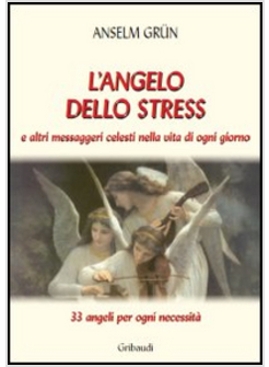 L'ANGELO DELLO STRESS E ALTRI MESSAGGERI CELESTI NELLA VITA DI OGNI GIORNO