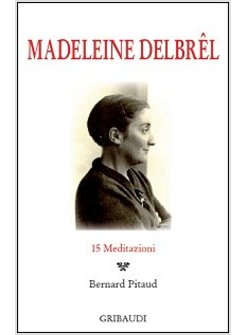 MADELEINE DELBREL. 15 MEDITAZIONI