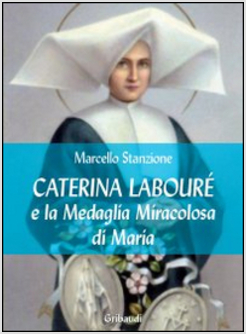 CATERINA LABOURE' E LA MEDAGLIA MIRACOLOSA DI MARIA