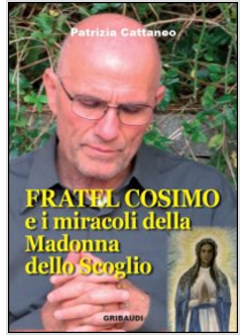 FRATEL COSIMO E I MIRACOLI DELLA MADONNA DELLO SCOGLIO
