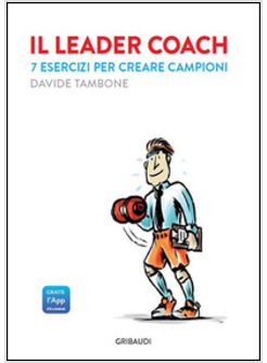 LEADER COACH. 7 ESERCIZI PER CREARE CAMPIONI (IL)