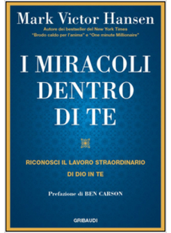 MIRACOLI DENTRO DI TE. RICONOSCI IL LAVORO STRAORDINARIO DI DIO IN TE (I)