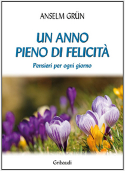 UN ANNO PIENO DI FELICITA'. PENSIERI PER OGNI GIORNO 