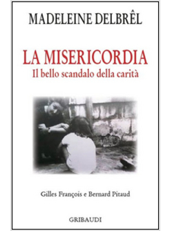 MISERICORDIA. IL GRANDE SCANDALO DELLA CARITA' (LA)