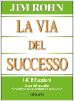 VIA DEL SUCCESSO. 140 RIFLESSIONI (LA)