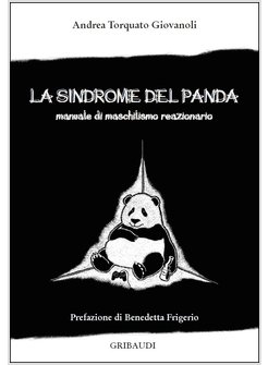 LA SINDROME DEL PANDA. MANUALE DI MASCHILISMO REAZIONARIO