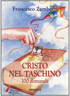 CRISTO NEL TASCHINO. 100 DOMANDE