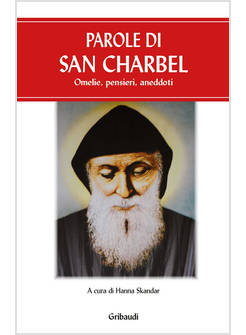 PAROLE DI SAN CHARBEL OMELIE PENSIERI ANEDDOTI