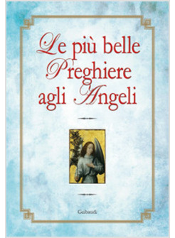 LE PIU' BELLE PREGHIERE AGLI ANGELI 