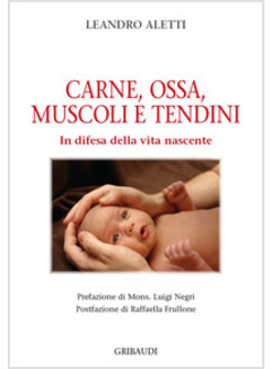 CARNE, OSSA, MUSCOLI E TENDINI. IN DIFESA DELLA VITA NASCENTE