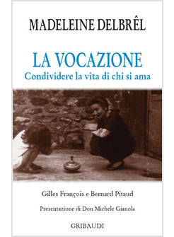 LA VOCAZIONE. CONDIVIDERE LA VITA DI CHI SI AMA