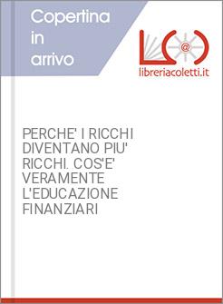 PERCHE' I RICCHI DIVENTANO PIU' RICCHI. COS'E' VERAMENTE L'EDUCAZIONE FINANZIARI