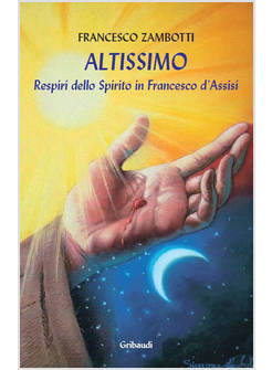 ALTISSIMO. RESPIRI DELLO SPIRITO IN FRANCESCO D'ASSISI