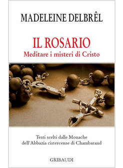 IL ROSARIO. MEDITARE I MISTERI DI CRISTO