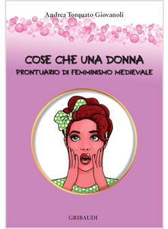 COSE CHE UNA DONNA. PRONTUARIO DI FEMMINISMO MEDIEVALE