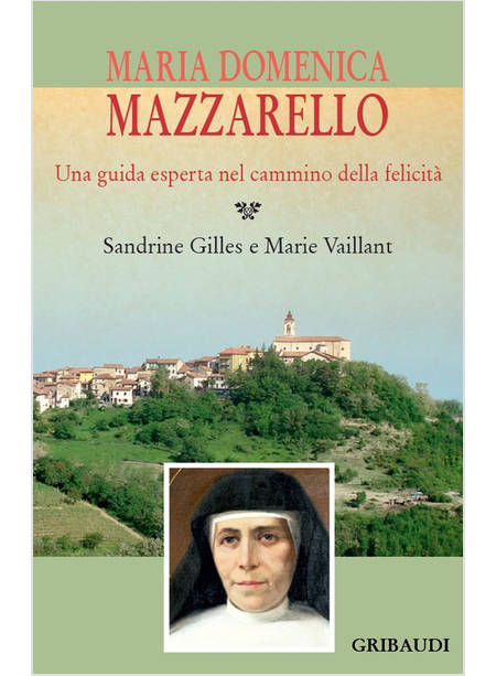 MARIA DOMENICA MAZZARELLO. UNA GUIDA ESPERTA NEL CAMMINO DELLA FELICITA'